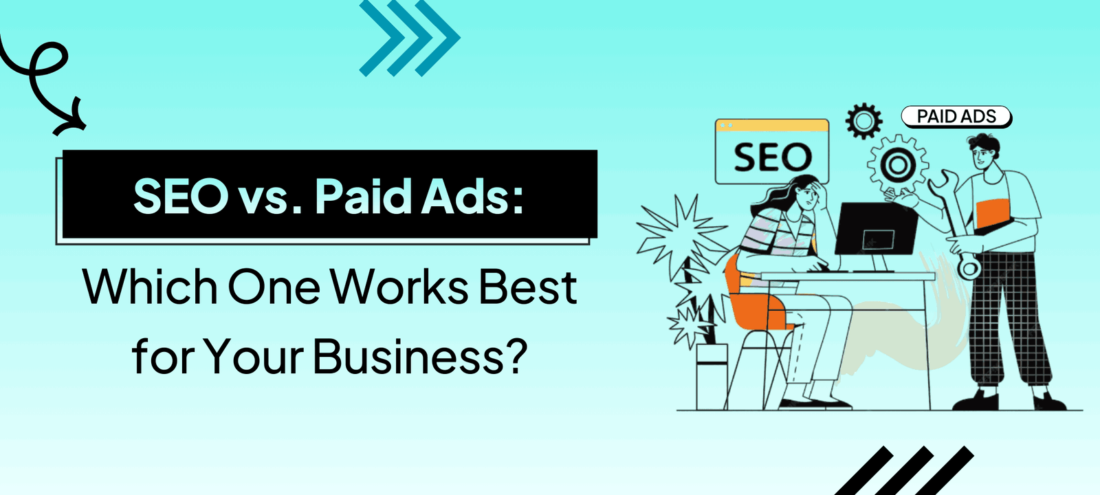 SEO vs. Paid Ads: Which One Works Best for Your Business?